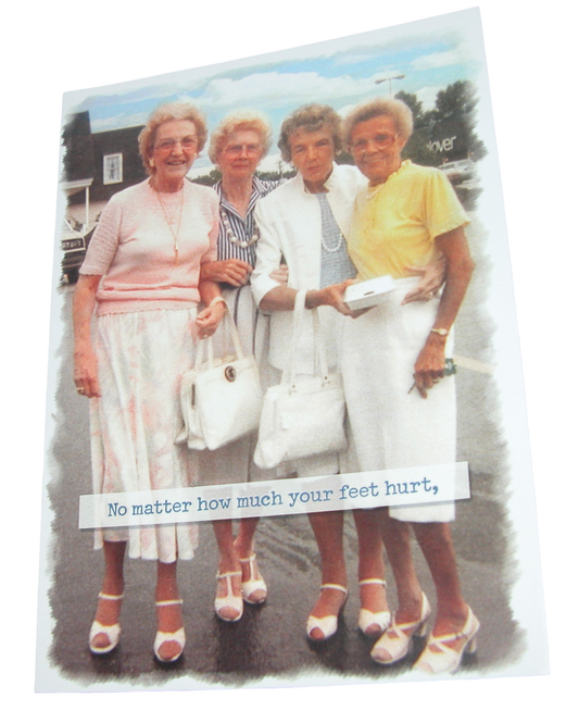 Greeting Card Feet Hurt Not Those Shoes GF3369